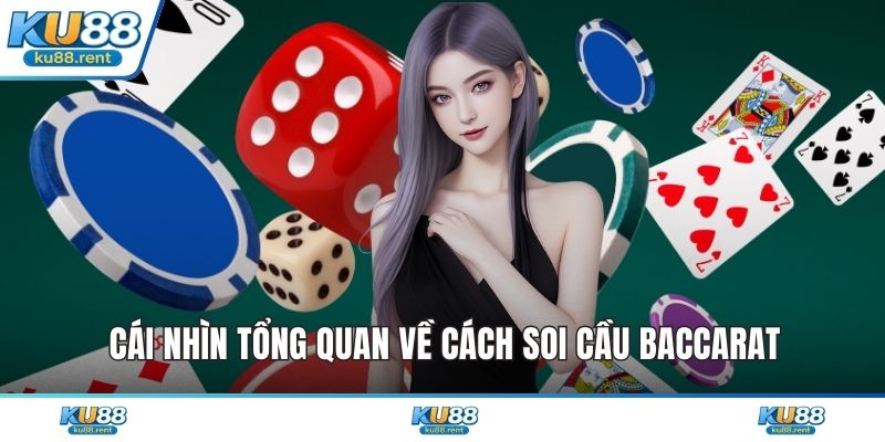 Cái nhìn tổng quan về cách soi cầu Baccarat