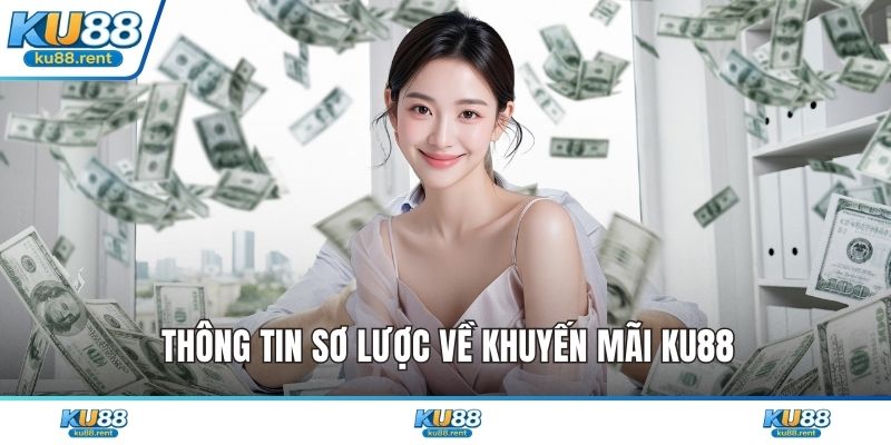 Thông tin sơ lược về khuyến mãi KU88